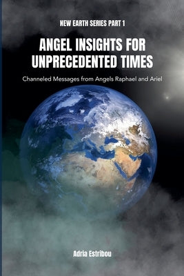 Angel Insights for Unprecedented Times by Estribou, Adria