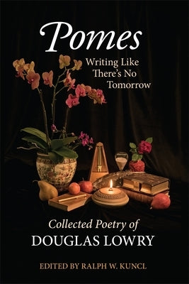 Pomes: Writing Like There's No Tomorrow by Lowry, Douglas