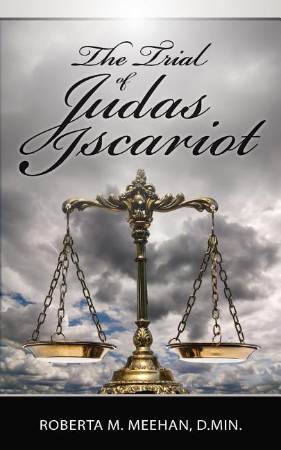 The Trial of Judas Iscariot by Meehan D. Min, Roberta M.