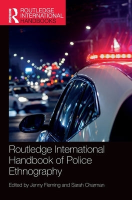 Routledge International Handbook of Police Ethnography by Fleming, Jenny