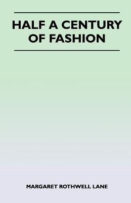 Half a Century of Fashion by Lane, Margaret Rothwell