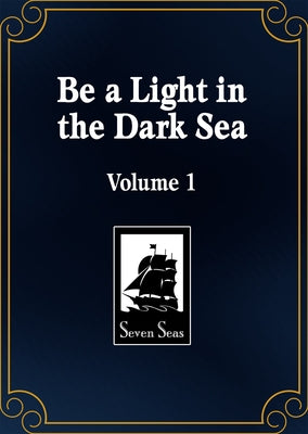 Be a Light in the Dark Sea (Novel) Vol. 1 by Softcoral
