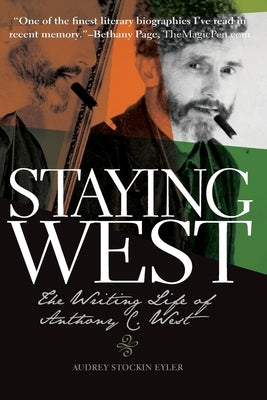 Staying West: The Writing Life of Anthony C. West by Eyler, Audrey Stockin