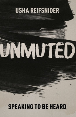 Unmuted: Speaking to Be Heard by Reifsnider, Usha