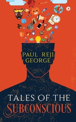 Tales of the Subconscious by Paul Reji George