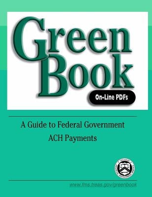 Green Book On-Line PDFs: A Guide to Federal Government ACH Payments by Financial Management Service