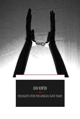 Thoughts Upon the African Slave Trade by Newton, John