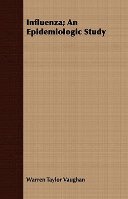 Influenza; An Epidemiologic Study by Vaughan, Warren Taylor