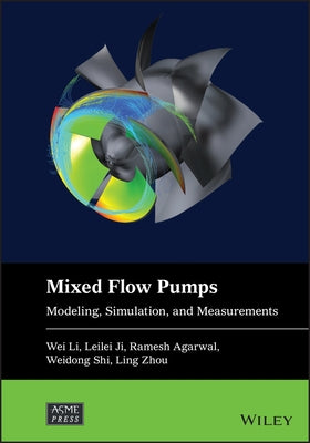 Mixed-Flow Pumps: Modeling, Simulation, and Measurements by Li, Wei