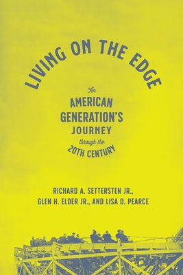 Living on the Edge: An American Generation's Journey Through the Twentieth Century by Settersten Jr, Richard A.