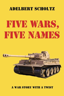 Five Wars, Five Names by Scholtz, Adelbert