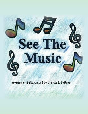 See the Music by Larose, Trenia E.