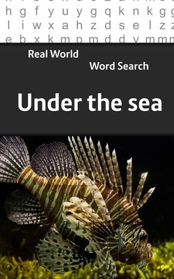 Real World Word Search: Under The Sea by Kundell, Arthur