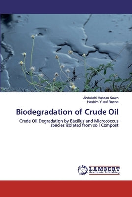 Biodegradation of Crude Oil by Kawo, Abdullahi Hassan