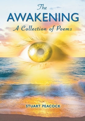 The Awakening: A Selection of Poems by Peacock, Stuart