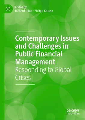 Contemporary Issues and Challenges in Public Financial Management: Responding to Global Crises by Allen, Richard