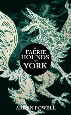 The Faerie Hounds of York by Powell, Arden