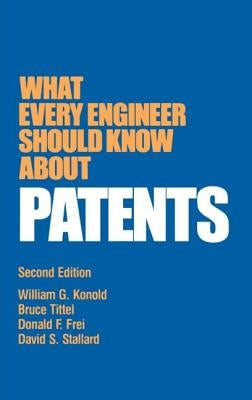 What Every Engineer Should Know about Patents by Konold, William G.