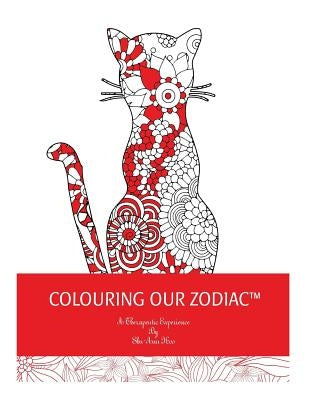 Coloring Our Zodiac: A Therapeutic Experience By Shu-Ann Hoo by Hoo, Shu-Ann