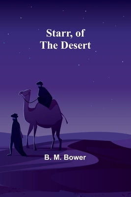 Starr, of the Desert by B M Bower