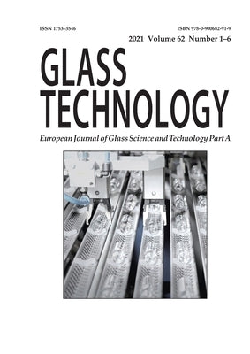 Glass Technology: European Journal of Glass Science and Technology Part A, 2021, Volume 62: European Journal of Glass Science and Technology by Moore, David