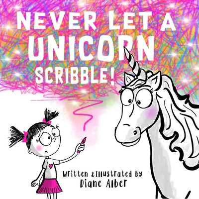 Never Let a Unicorn Scribble by Alber, Diane