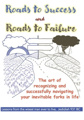 Roads to Success and Roads to Failure: Lessons from the Wisest Man Ever to Live. Jedidiah 931 BC by Portesi, Aaron D.