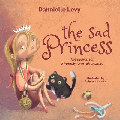 The Sad Princess: The search for a happily-ever-after smile by Levy, Dannielle