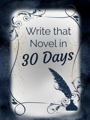 Write that Novel in 30 Days Planner by Nakashima, Naomi