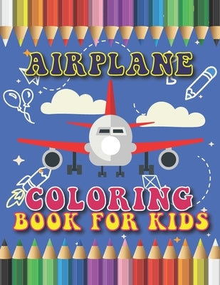 Airplane Coloring Book for Kids: Yes, Various Unique Designs of Airplane Coloring Book for Kids, Boys and Girls and kids Airplane Activities of Drawin by Publication, Arts Glx