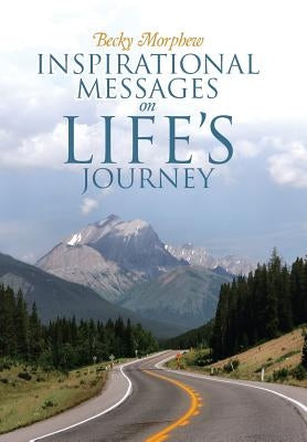 Inspirational Messages On Life's Journey by Morphew, Becky