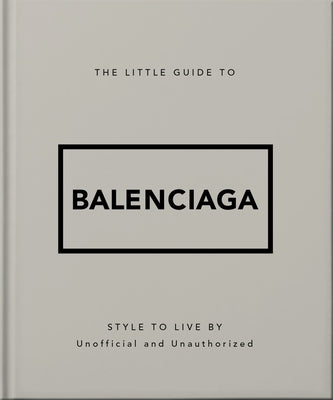 The Little Guide to Balenciaga by Oh