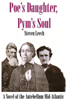 Poe's Daughter, Pym's Soul by Leech, Steven