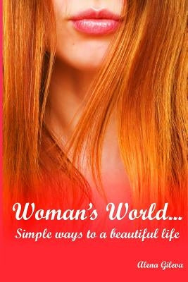 Woman's World...Simple ways to a beautiful life. by Gileva, Alena