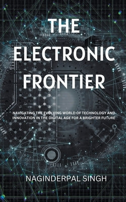 The Electronic Frontier by Singh, Naginderpal