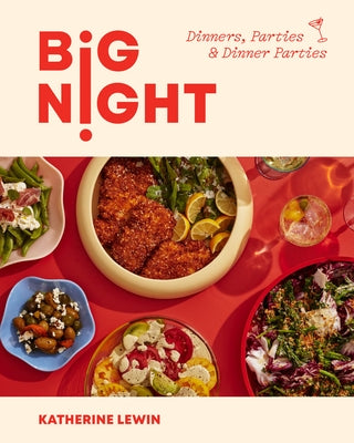 Big Night: Dinners, Parties, and Dinner Parties by Lewin, Katherine