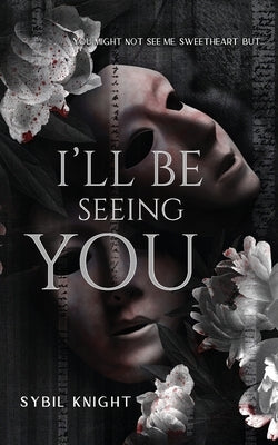I'll Be Seeing You: A Briarwood Sanitorium Novella by Knight, Sybil