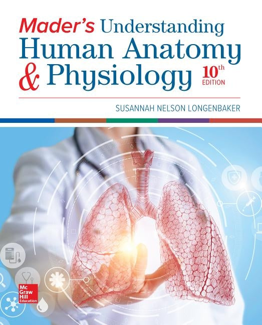 Loose Leaf Version for Mader's Understanding Human Anatomy & Physiology by Longenbaker, Susannah