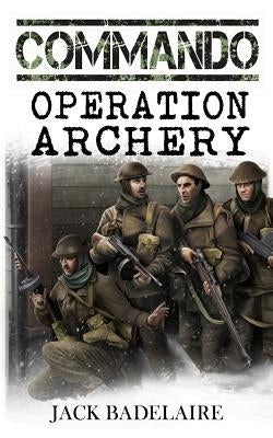 Operation Archery by Badelaire, Jack