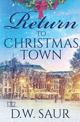 Return To Christmas Town by Saur, D. W.