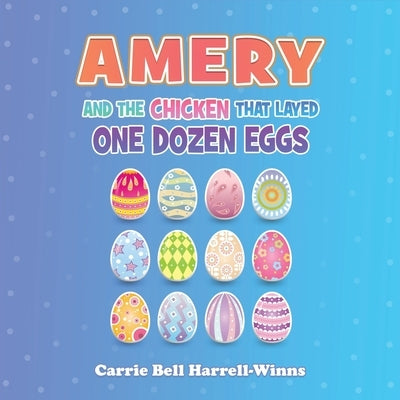 Amery And The Chicken That Layed One Dozen Eggs by Harrell-Winns, Carrie Bell