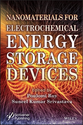 Nanomaterials for Electrochemical Energy Storage Devices by Roy, Poulomi