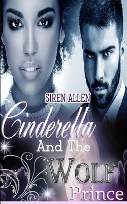 Cinderella And The Wolf Prince by Allen, Siren