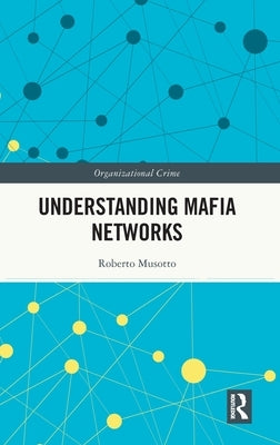 Understanding Mafia Networks by Musotto, Roberto