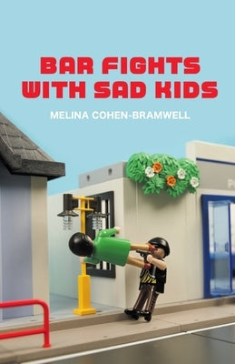 Bar Fights with Sad Kids by Cohen-Bramwell, Melina