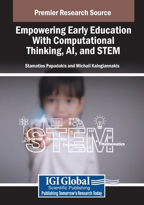 Empowering Early Education With Computational Thinking, AI, and STEM by Kalogiannakis, Michail
