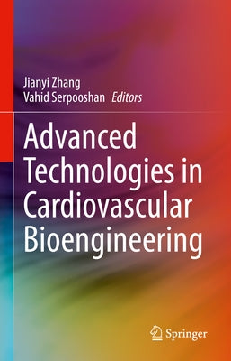 Advanced Technologies in Cardiovascular Bioengineering by Zhang, Jianyi