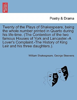 Twenty of the Plays of Shakespeare, being the whole number printed in Quarto during his life-time. (The Contention of the two famous Houses of York an by Shakespeare, William