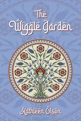 The Wiggle Garden by Olson, Kathleen