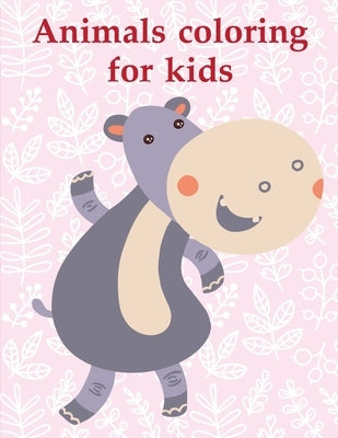 Animals coloring for kids: An Adorable Coloring Book with Cute Animals, Playful Kids, Best Magic for Children by Mimo, J. K.